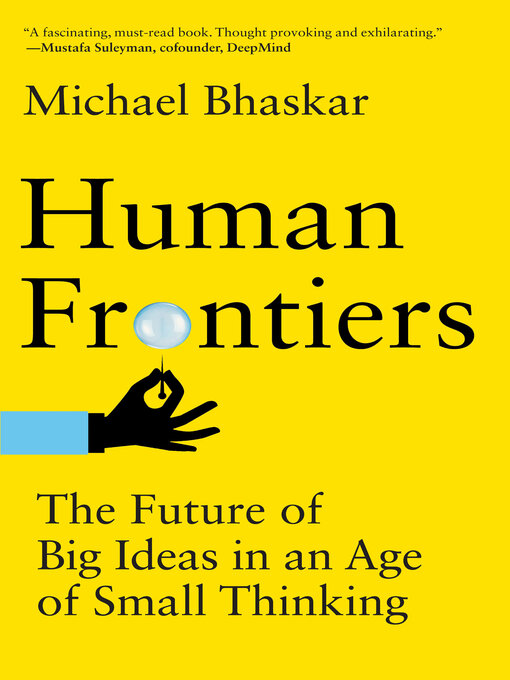 Title details for Human Frontiers by Michael Bhaskar - Available